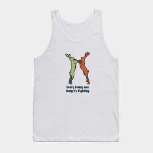 Every Bunny was Kung-Fu Fighting Tank Top